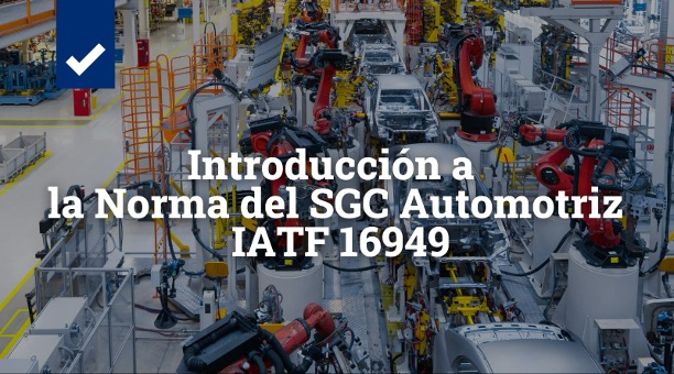 Introducción a la Norma del SGC Automotriz IATF 16949.