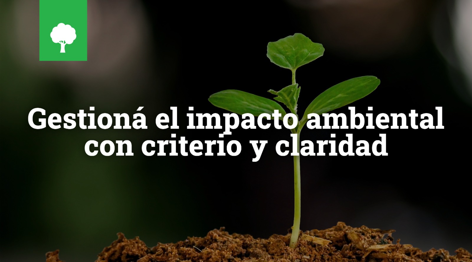 Gestioná el impacto ambiental con criterio y claridad