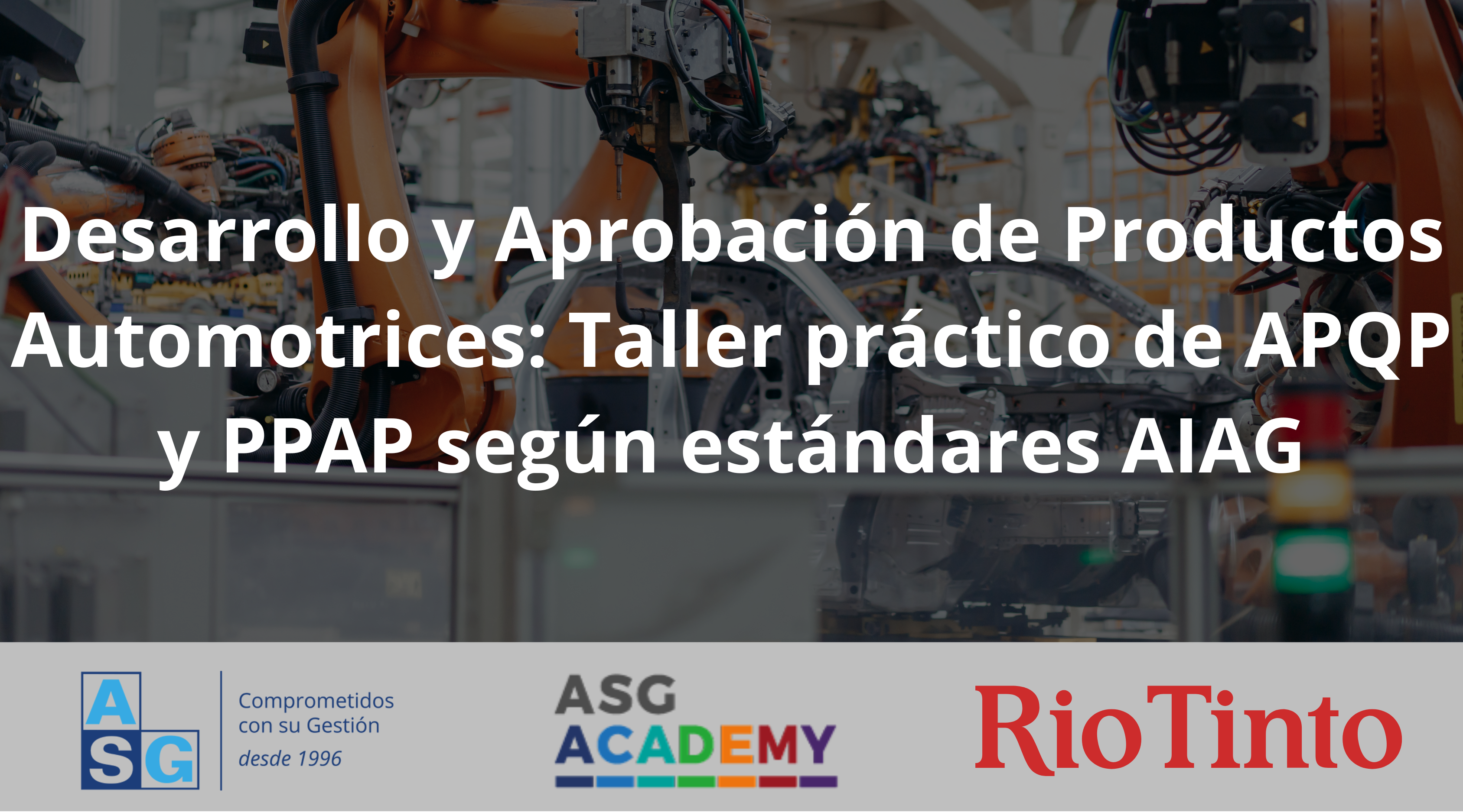 “Desarrollo y Aprobación de Productos Automotrices” Taller práctico de APQP y PPAP según estándares AIAG