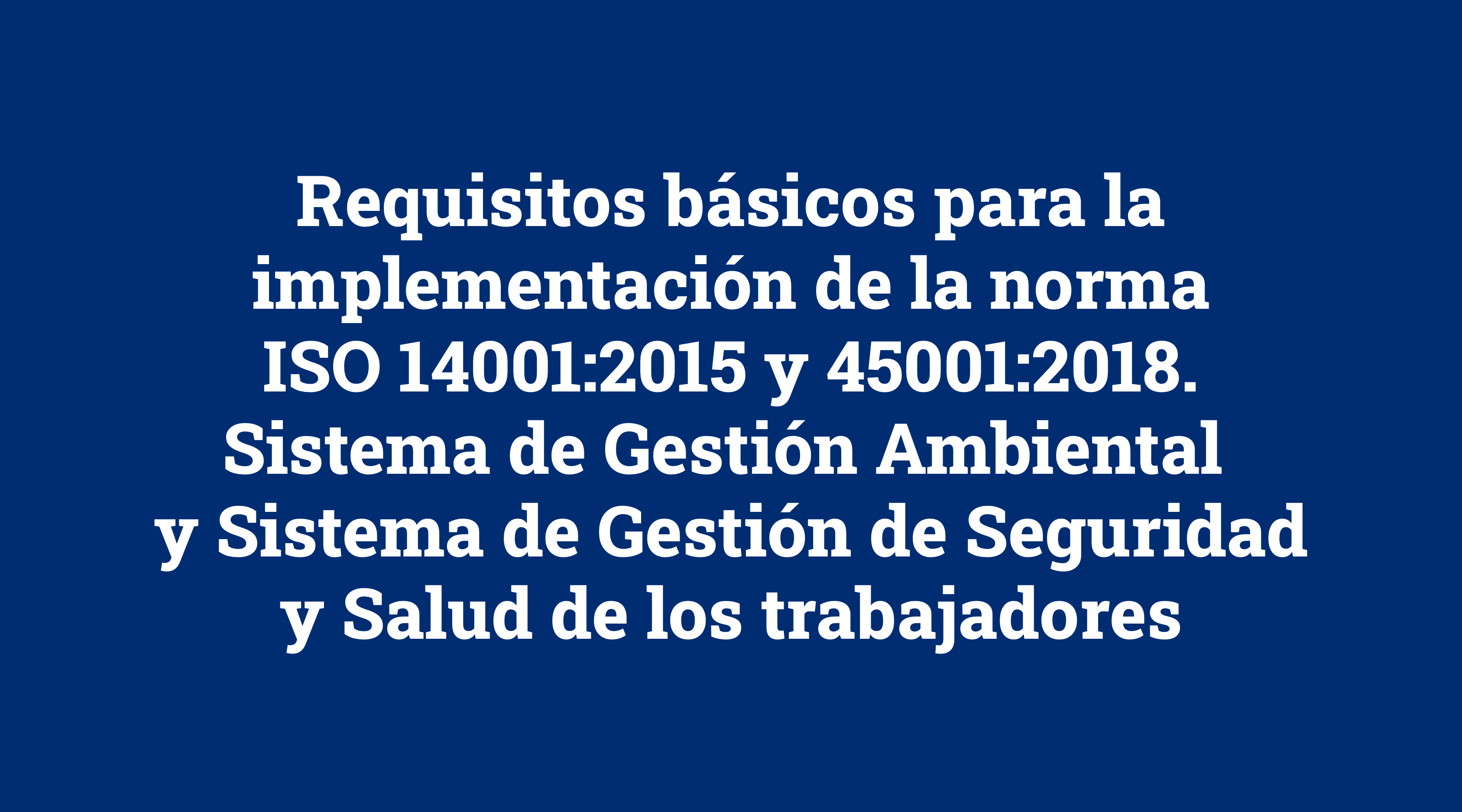Introducción a las normas ISO 14001 y 45001