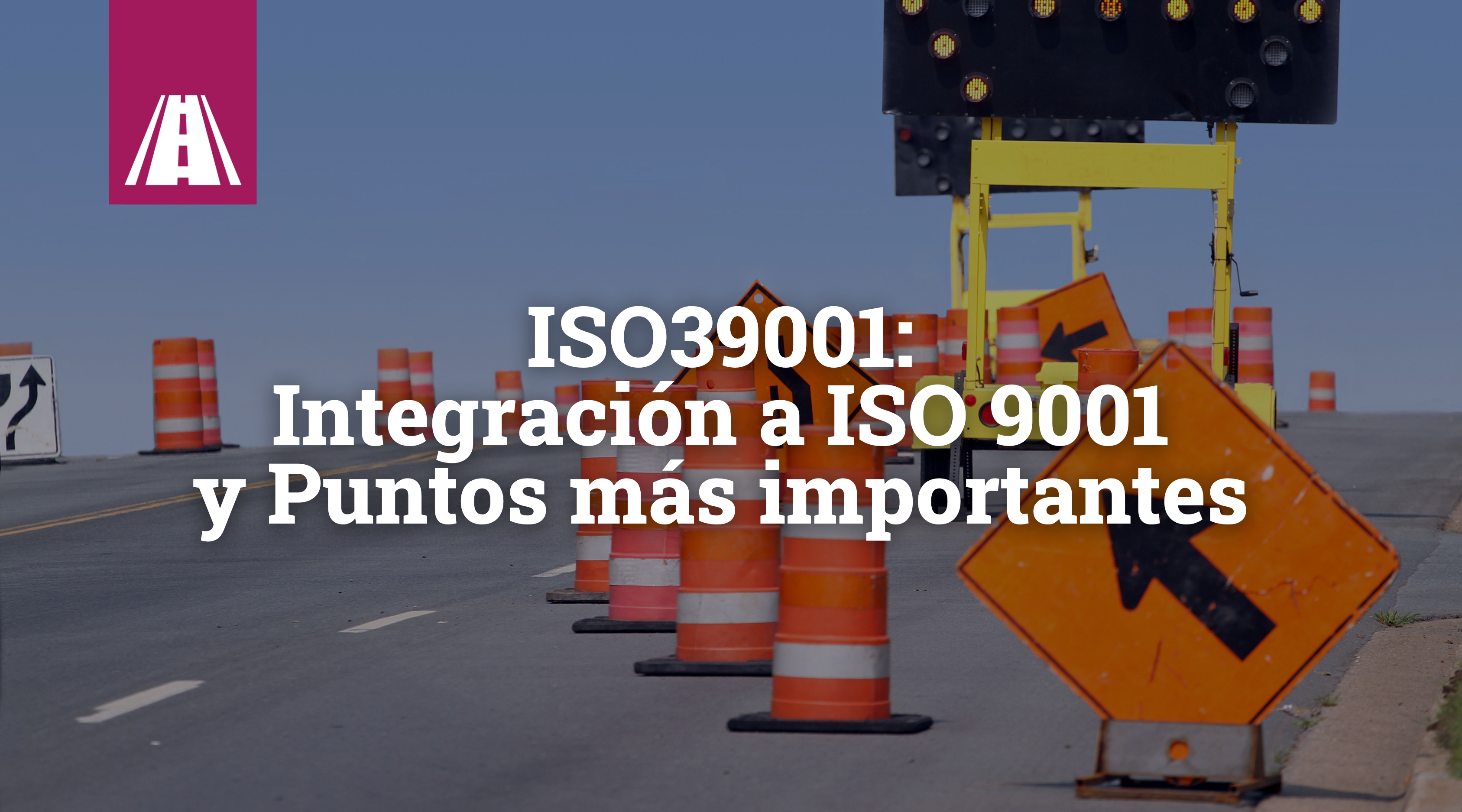 ISO39001: integración a ISO 9001 y Puntos más importantes