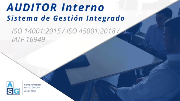 AUDITOR Interno Sistema de Gestión Integrado ISO 14001:2015 / ISO 45001:2018 /  IATF 16949