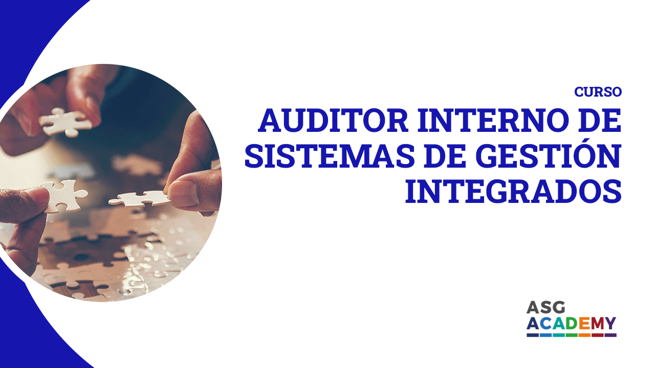 Auditor Interno de Sistemas de Gestión Integrados Calidad-Medioambiente- Seguridad y Salud en el Trabajo.