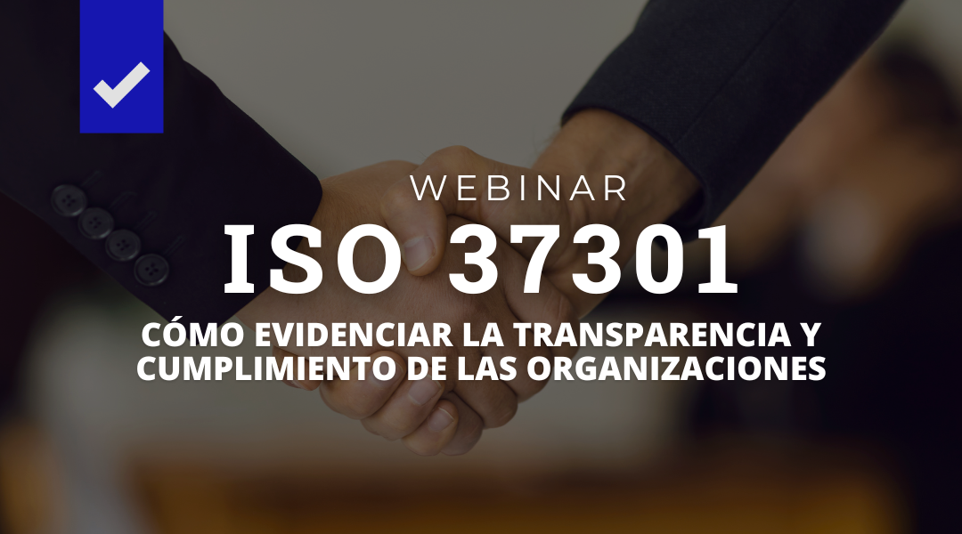 Webinar-ISO 37301:2021- Cómo Evidenciar la Trasparencia y Cumplimiento de las Organizaciones.